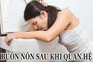 Buồn nôn sau khi quan hệ